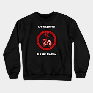 Dragons Do It With Charisma (Chinese Zodiac) Crewneck Sweatshirt